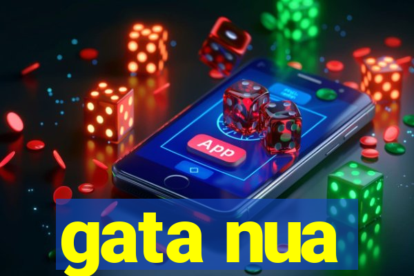 gata nua